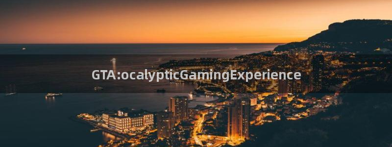 雷火电竞贴吧：GTA:ocalypticGamingExperience